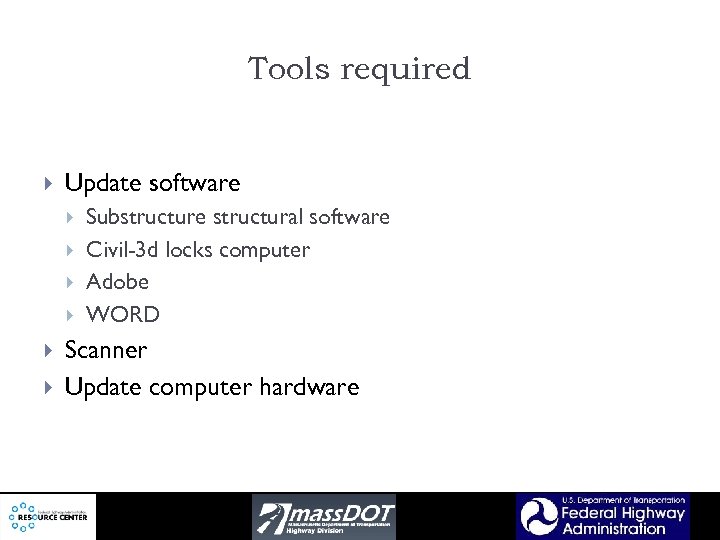 Tools required Update software Substructure structural software Civil-3 d locks computer Adobe WORD Scanner