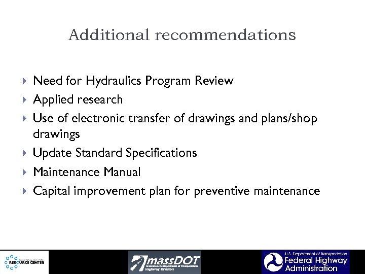 Additional recommendations Need for Hydraulics Program Review Applied research Use of electronic transfer of