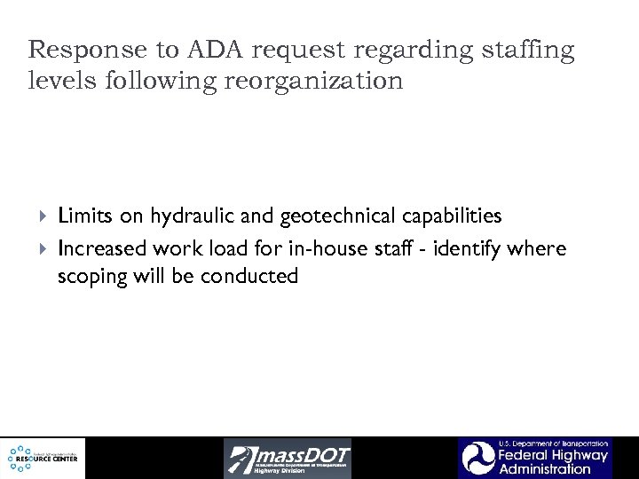 Response to ADA request regarding staffing levels following reorganization Limits on hydraulic and geotechnical