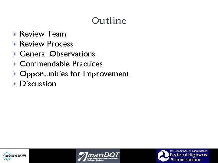 Outline Review Team Review Process General Observations Commendable Practices Opportunities for Improvement Discussion 