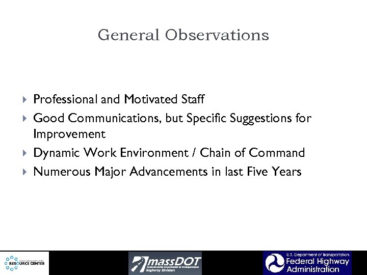 General Observations Professional and Motivated Staff Good Communications, but Specific Suggestions for Improvement Dynamic