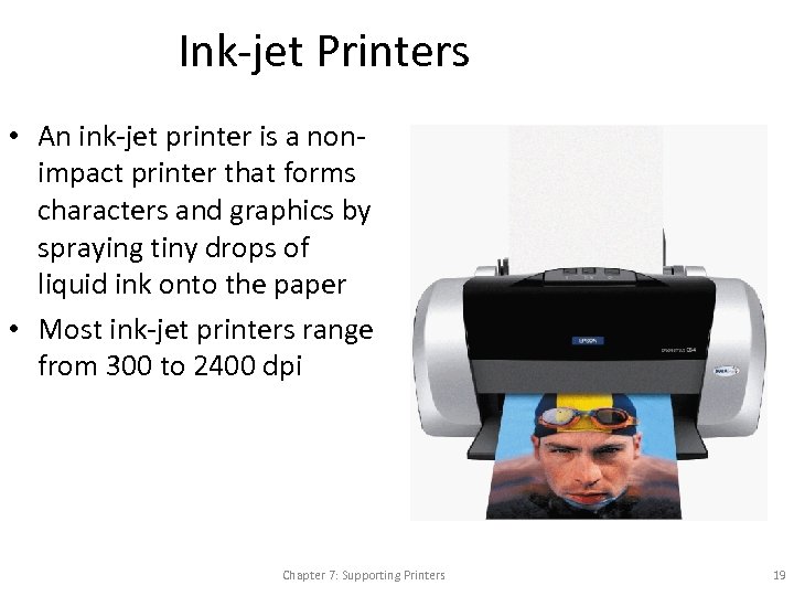 Ink-jet Printers • An ink-jet printer is a nonimpact printer that forms characters and