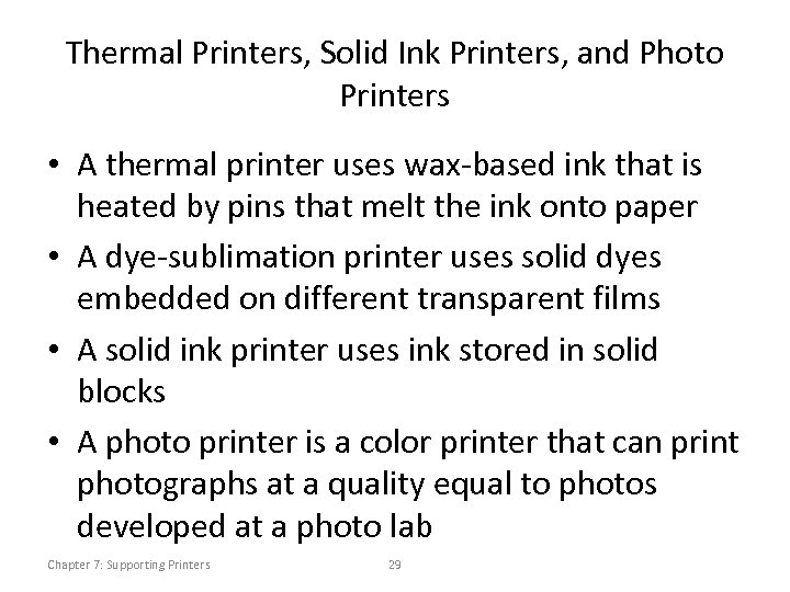 Thermal Printers, Solid Ink Printers, and Photo Printers • A thermal printer uses wax-based