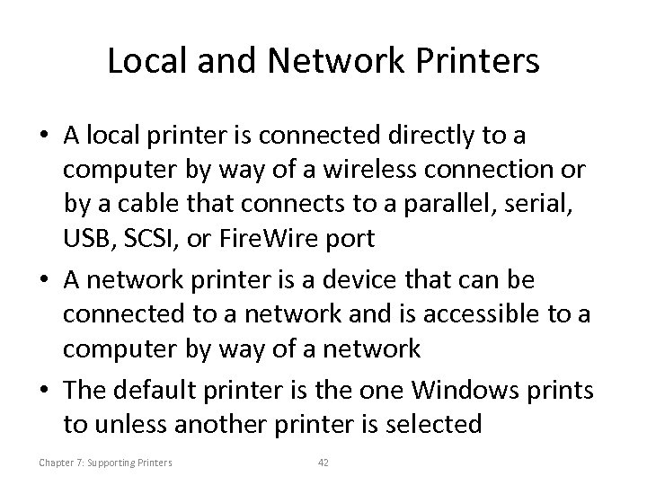 Local and Network Printers • A local printer is connected directly to a computer