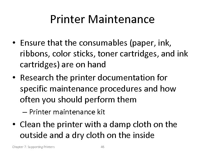 Printer Maintenance • Ensure that the consumables (paper, ink, ribbons, color sticks, toner cartridges,