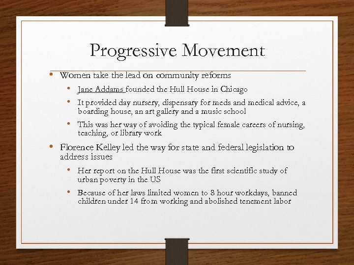 Progressive Movement • Women take the lead on community reforms • Jane Addams founded