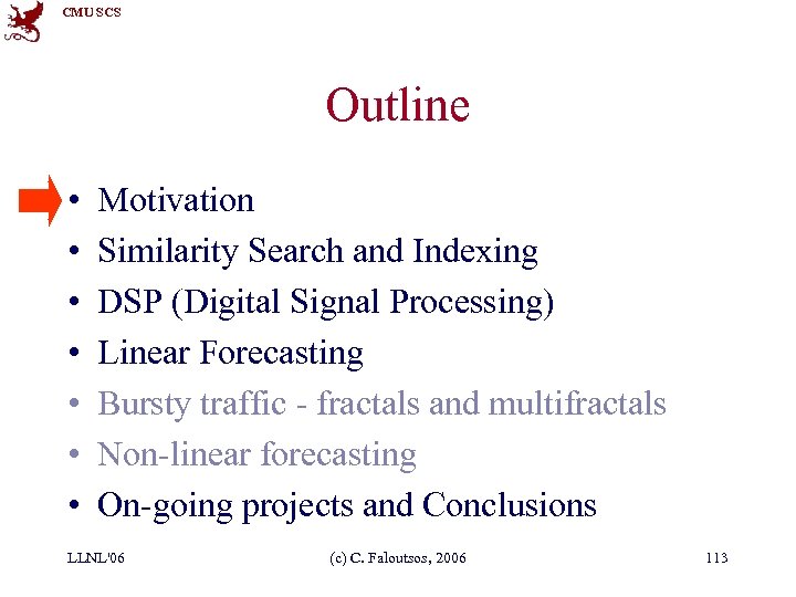 CMU SCS Outline • • Motivation Similarity Search and Indexing DSP (Digital Signal Processing)