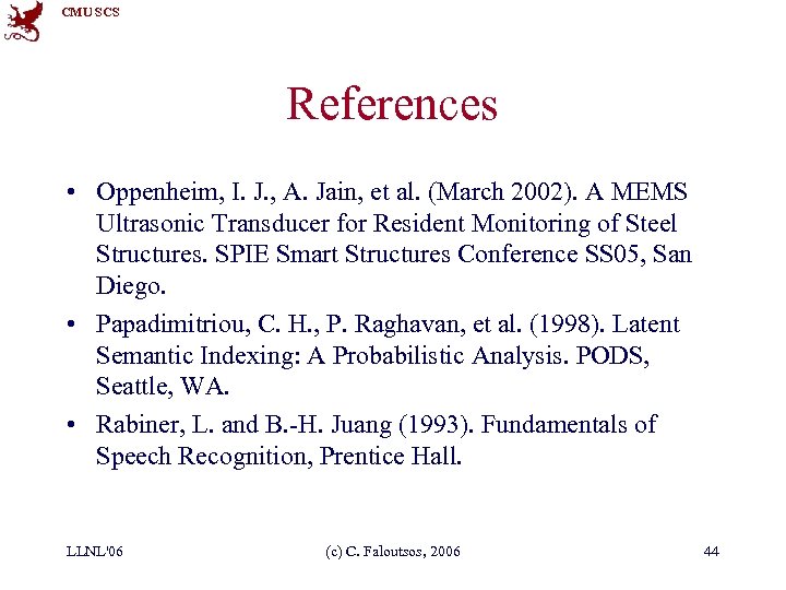 CMU SCS References • Oppenheim, I. J. , A. Jain, et al. (March 2002).