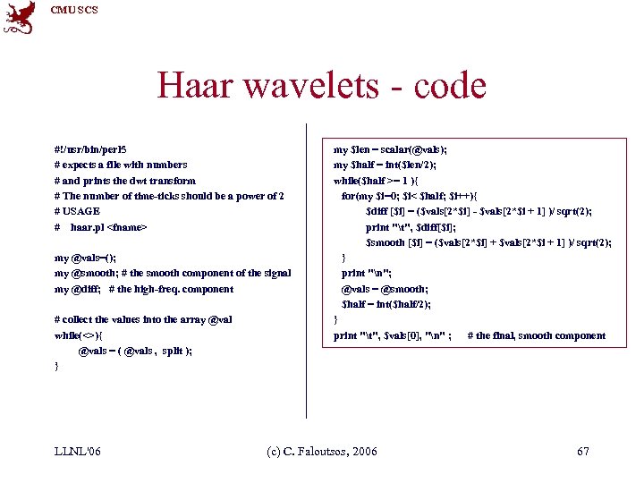 CMU SCS Haar wavelets - code #!/usr/bin/perl 5 # expects a file with numbers