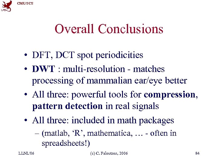 CMU SCS Overall Conclusions • DFT, DCT spot periodicities • DWT : multi-resolution -