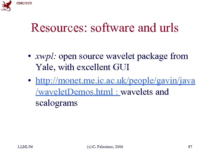 CMU SCS Resources: software and urls • xwpl: open source wavelet package from Yale,