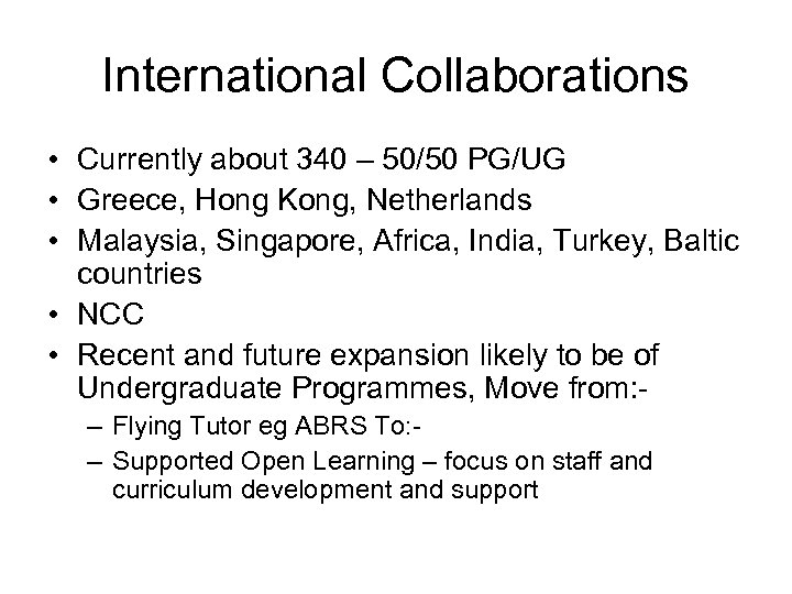 International Collaborations • Currently about 340 – 50/50 PG/UG • Greece, Hong Kong, Netherlands