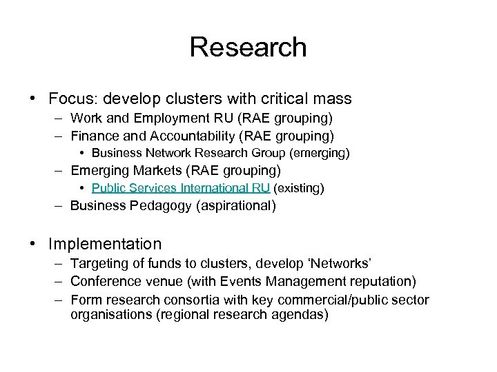 Research • Focus: develop clusters with critical mass – Work and Employment RU (RAE