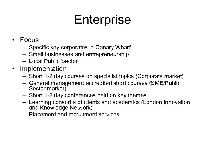 Enterprise • Focus – Specific key corporates in Canary Wharf – Small businesses and