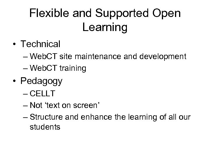 Flexible and Supported Open Learning • Technical – Web. CT site maintenance and development