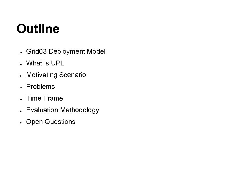 Outline ➢ Grid 03 Deployment Model ➢ What is UPL ➢ Motivating Scenario ➢