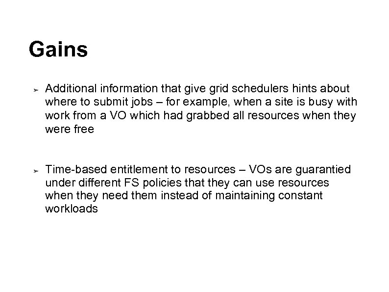Gains ➢ ➢ Additional information that give grid schedulers hints about where to submit