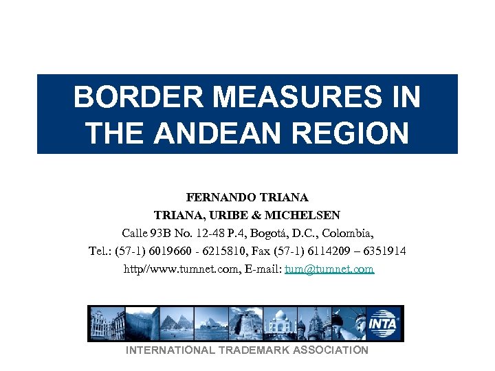 BORDER MEASURES IN THE ANDEAN REGION FERNANDO TRIANA, URIBE & MICHELSEN Calle 93 B