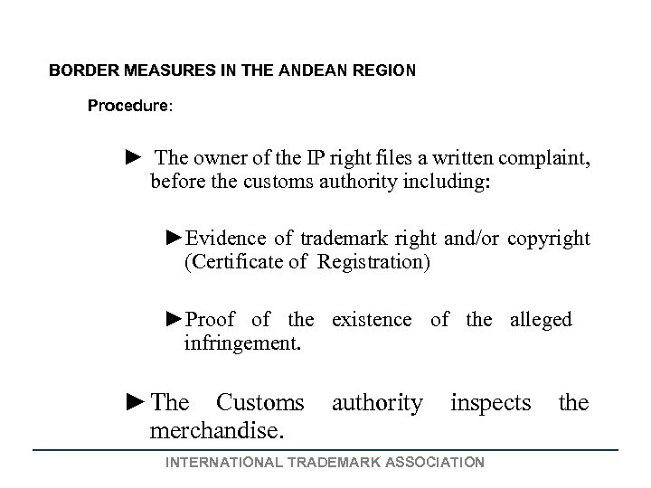 BORDER MEASURES IN THE ANDEAN REGION Procedure: ► The owner of the IP right