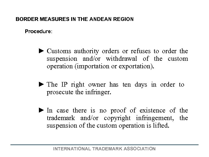 BORDER MEASURES IN THE ANDEAN REGION Procedure: ► Customs authority orders or refuses to