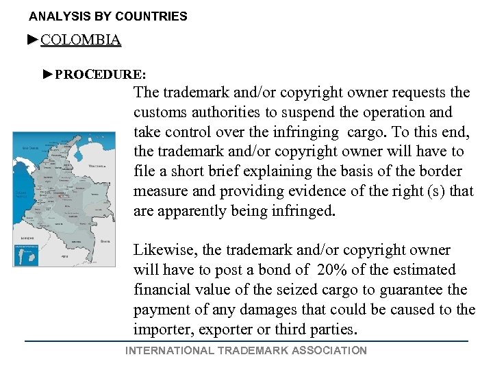 ANALYSIS BY COUNTRIES ►COLOMBIA ►PROCEDURE: The trademark and/or copyright owner requests the customs authorities