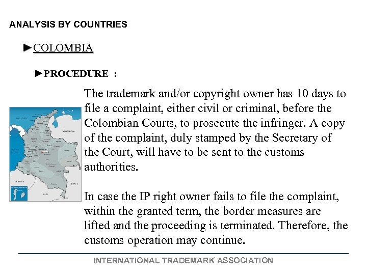 ANALYSIS BY COUNTRIES ►COLOMBIA ►PROCEDURE : The trademark and/or copyright owner has 10 days