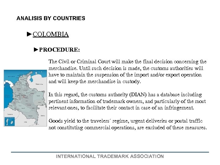 ANALISIS BY COUNTRIES ►COLOMBIA ►PROCEDURE: The Civil or Criminal Court will make the final