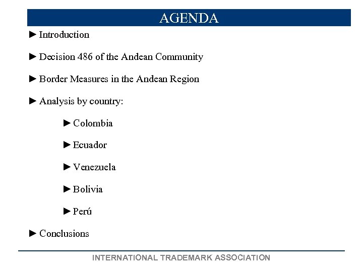 AGENDA ► Introduction ► Decision 486 of the Andean Community ► Border Measures in