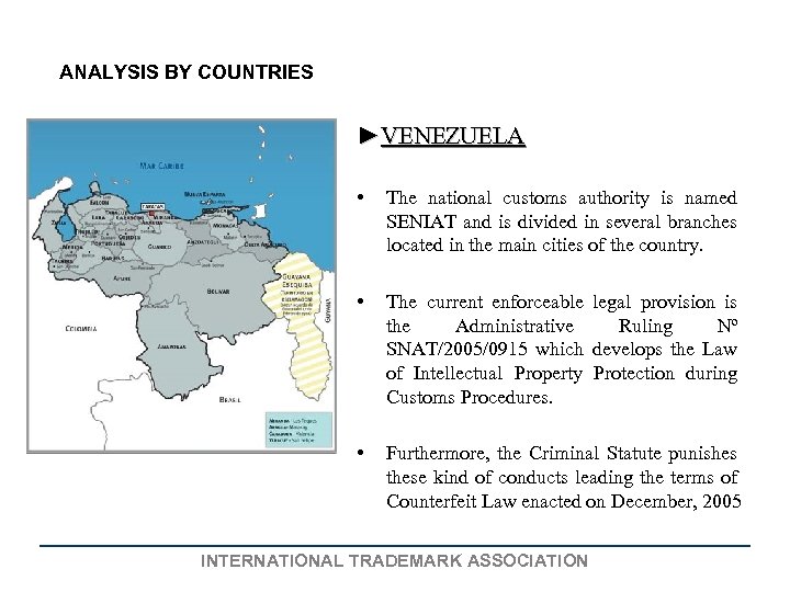 ANALYSIS BY COUNTRIES ►VENEZUELA • The national customs authority is named SENIAT and is