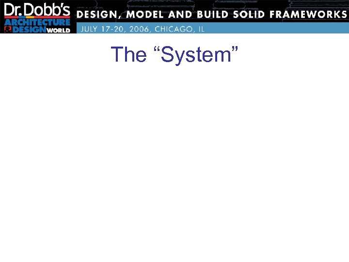 The “System” 
