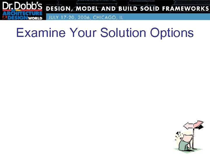 Examine Your Solution Options 