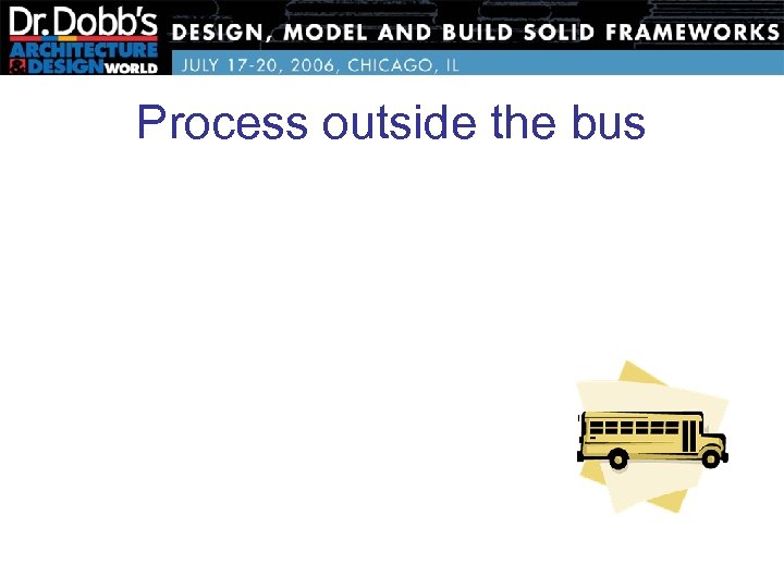 Process outside the bus 