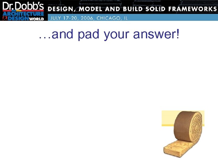 …and pad your answer! 
