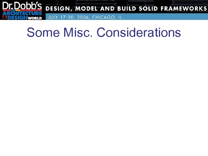 Some Misc. Considerations 