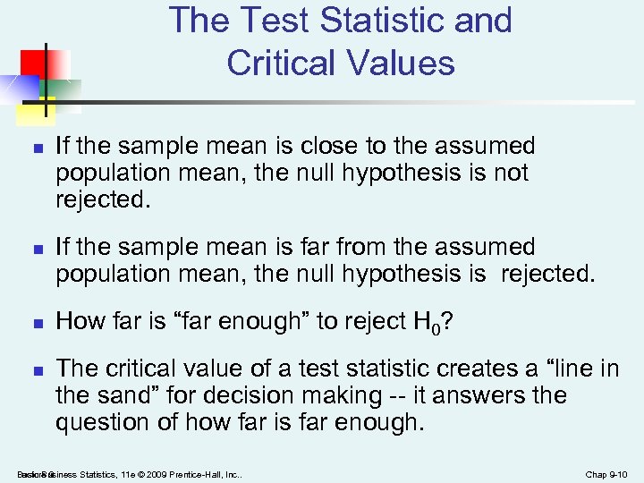 The Test Statistic and Critical Values n n If the sample mean is close