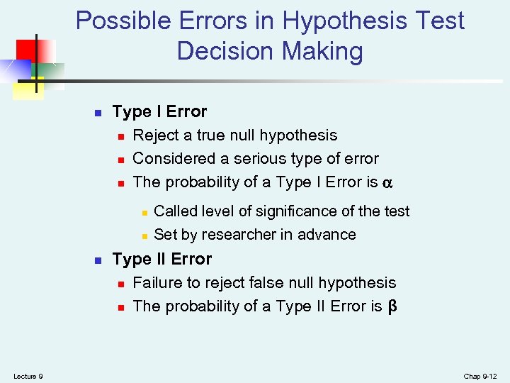 Possible Errors in Hypothesis Test Decision Making n Type I Error n Reject a