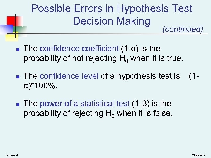 Possible Errors in Hypothesis Test Decision Making (continued) n n n Lecture 9 The