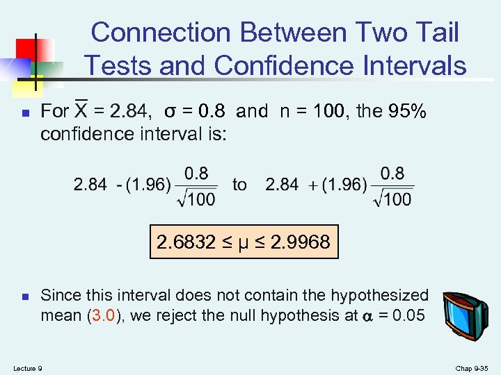 Connection Between Two Tail Tests and Confidence Intervals n For X = 2. 84,