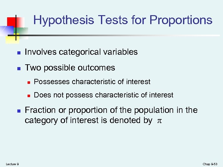 Hypothesis Tests for Proportions n Involves categorical variables n Two possible outcomes n n