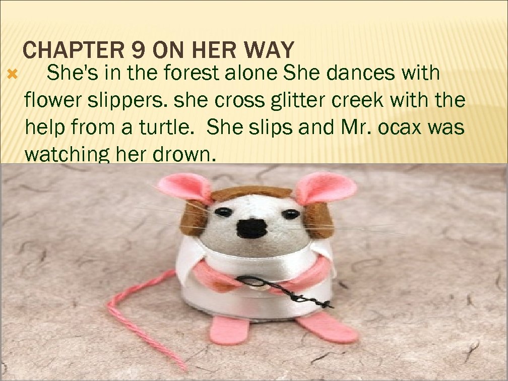 CHAPTER 9 ON HER WAY She's in the forest alone She dances with flower