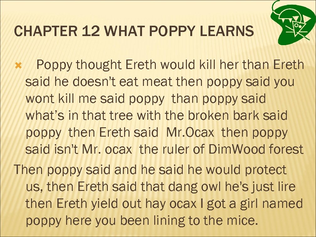 CHAPTER 12 WHAT POPPY LEARNS Poppy thought Ereth would kill her than Ereth said