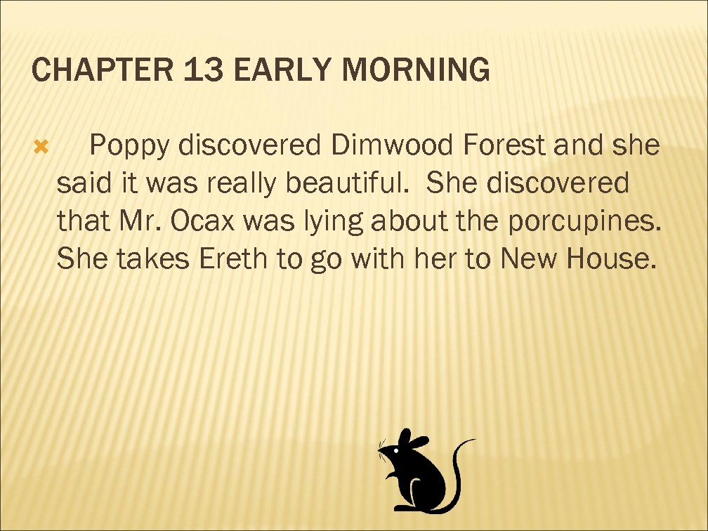 CHAPTER 13 EARLY MORNING Poppy discovered Dimwood Forest and she said it was really