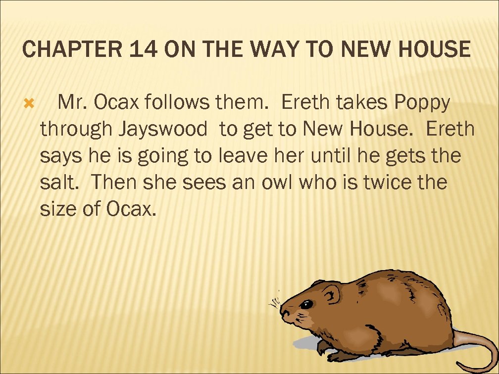 CHAPTER 14 ON THE WAY TO NEW HOUSE Mr. Ocax follows them. Ereth takes