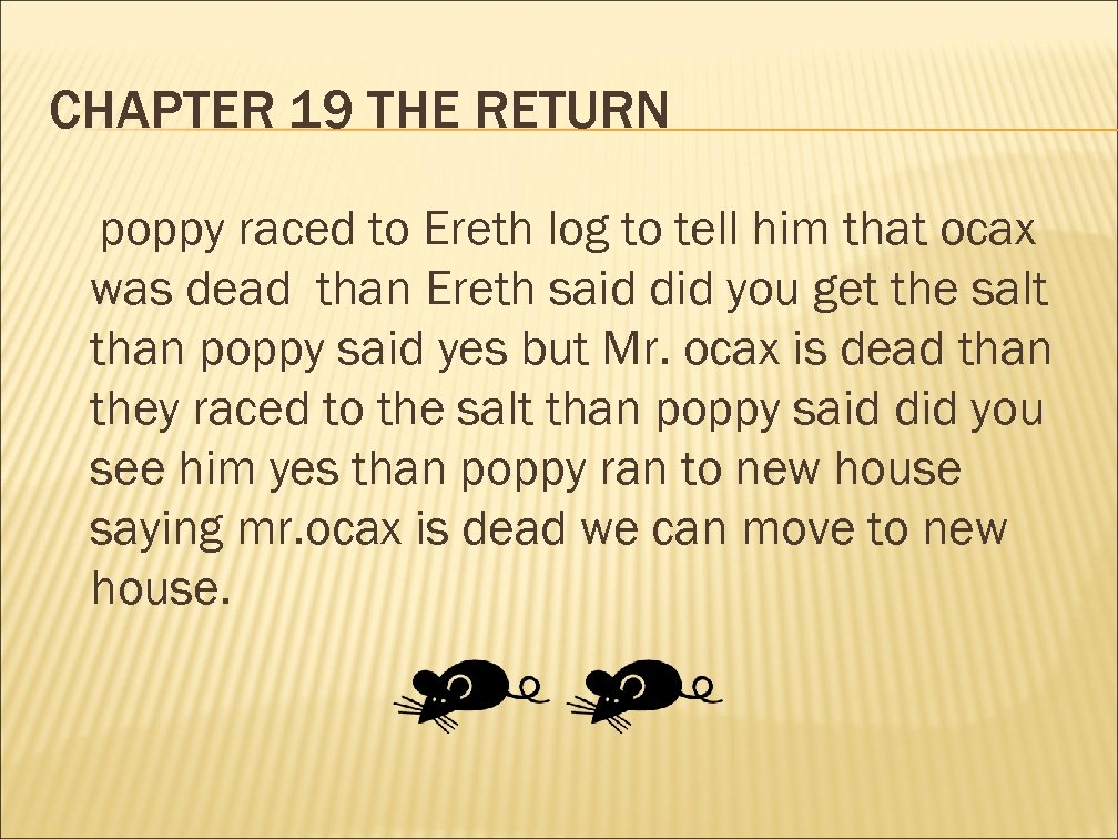 CHAPTER 19 THE RETURN poppy raced to Ereth log to tell him that ocax