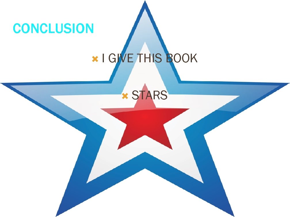 CONCLUSION I GIVE THIS BOOK STARS 