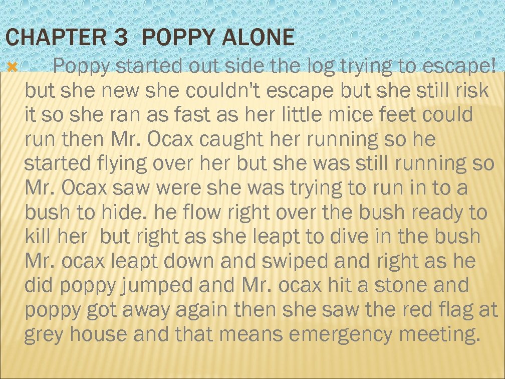 CHAPTER 3 POPPY ALONE Poppy started out side the log trying to escape! but