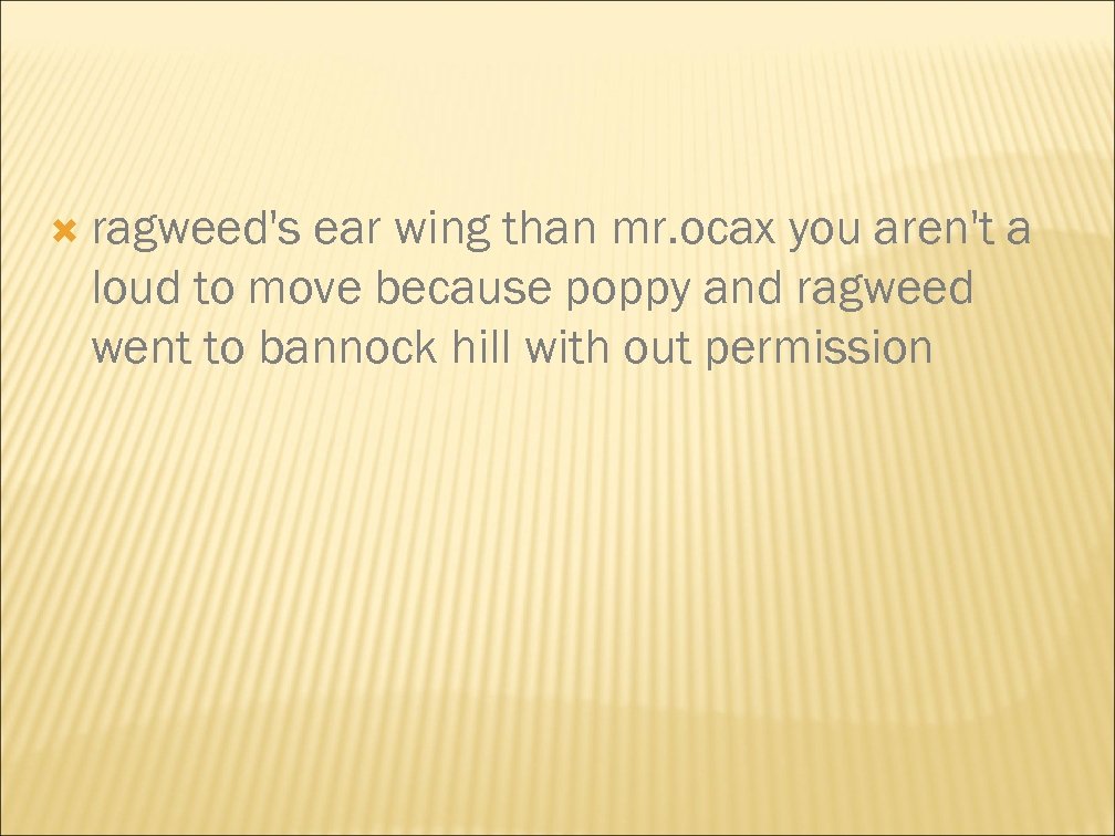  ragweed's ear wing than mr. ocax you aren't a loud to move because