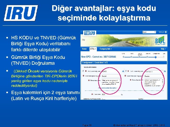 Diğer avantajlar: eşya kodu seçiminde kolaylaştırma § HS KODU ve TNVED (Gümrük Birliği Eşya