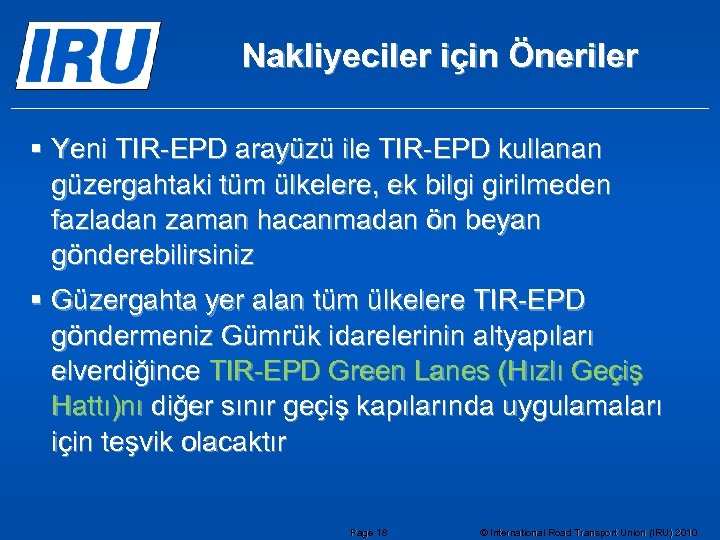 Nakliyeciler için Öneriler § Yeni TIR-EPD arayüzü ile TIR-EPD kullanan güzergahtaki tüm ülkelere, ek