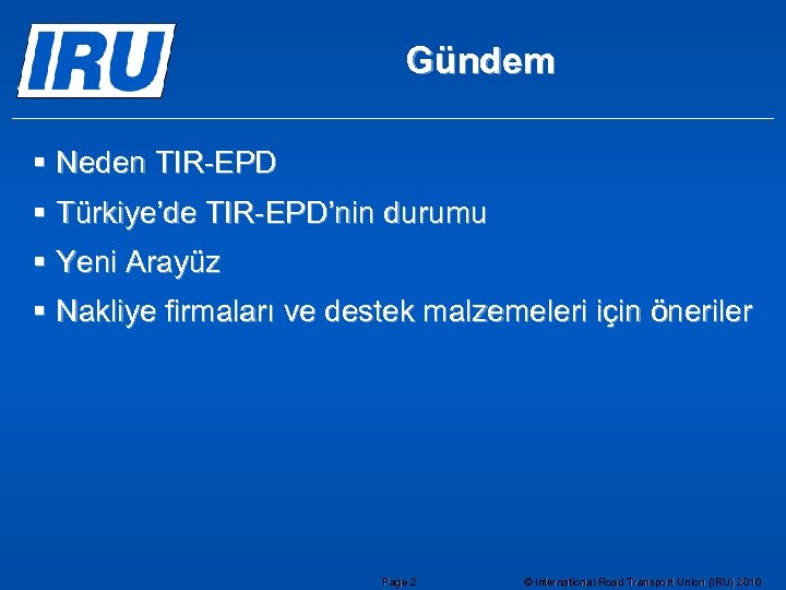 Gündem § Neden TIR-EPD § Türkiye’de TIR-EPD’nin durumu § Yeni Arayüz § Nakliye firmaları